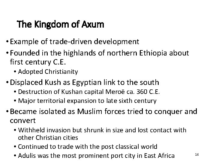 The Kingdom of Axum • Example of trade-driven development • Founded in the highlands