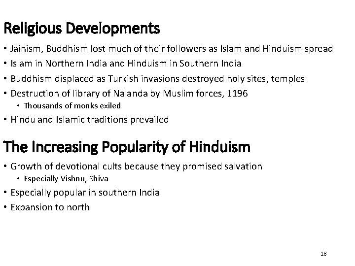 Religious Developments • Jainism, Buddhism lost much of their followers as Islam and Hinduism