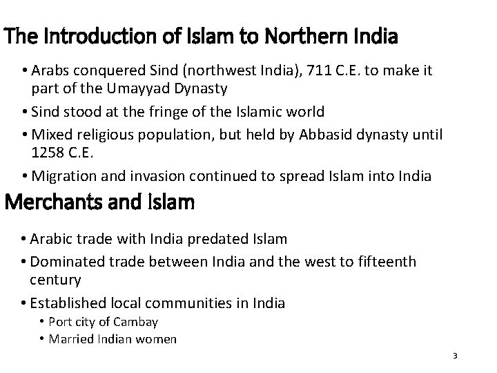 The Introduction of Islam to Northern India • Arabs conquered Sind (northwest India), 711