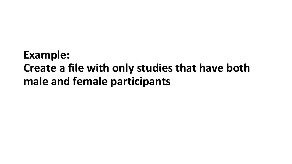 Example: Create a file with only studies that have both male and female participants