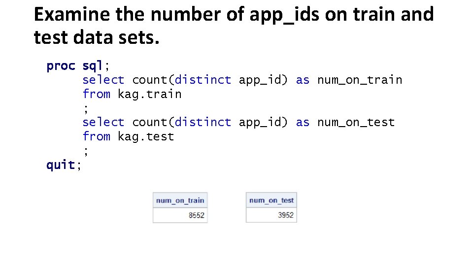 Examine the number of app_ids on train and test data sets. proc sql; select