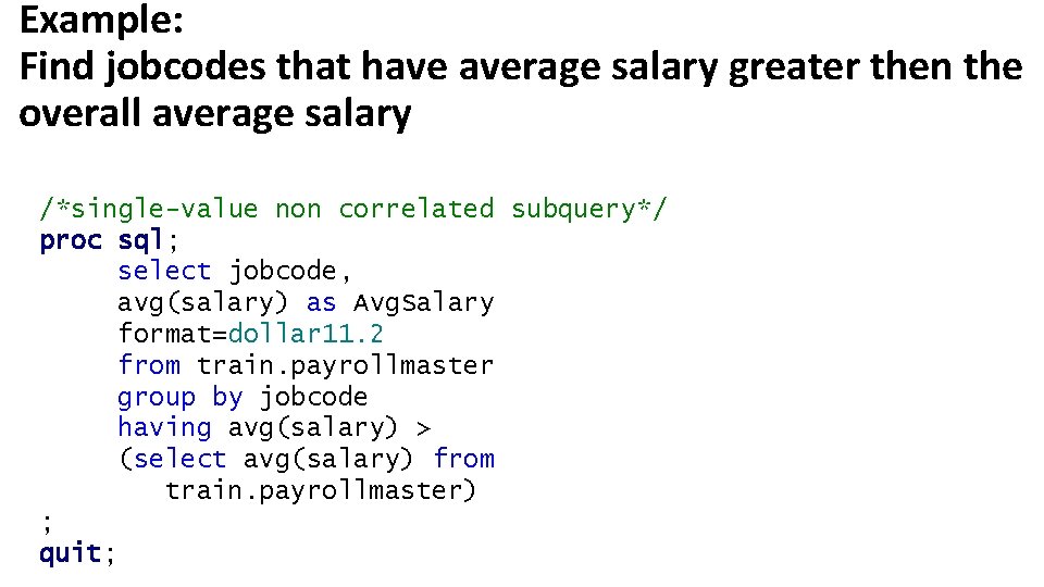 Example: Find jobcodes that have average salary greater then the overall average salary /*single-value