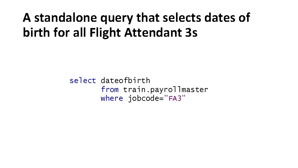 A standalone query that selects dates of birth for all Flight Attendant 3 s