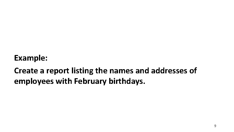 Example: Create a report listing the names and addresses of employees with February birthdays.