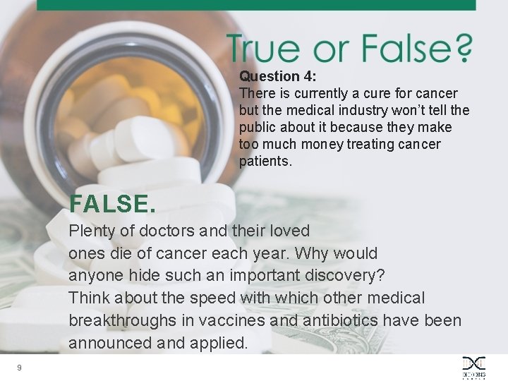 Question 4: There is currently a cure for cancer but the medical industry won’t