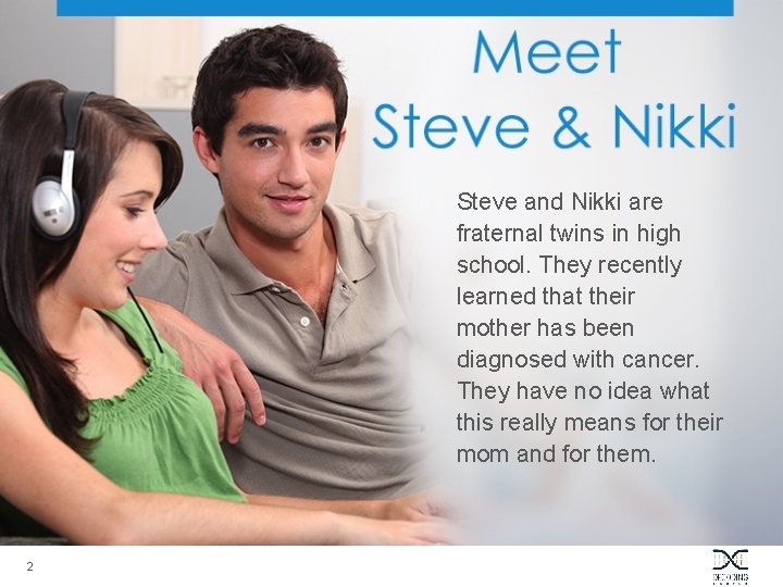 Steve and Nikki are fraternal twins in high school. They recently learned that their