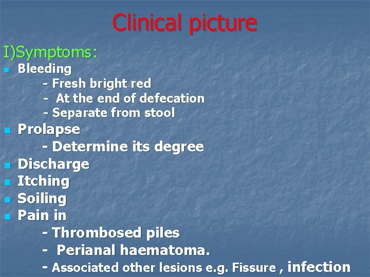 Clinical picture I)Symptoms: n n n Bleeding - Fresh bright red - At the
