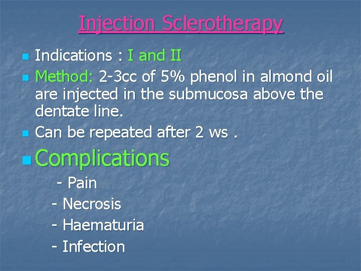 Injection Sclerotherapy n n n Indications : I and II Method: 2 -3 cc