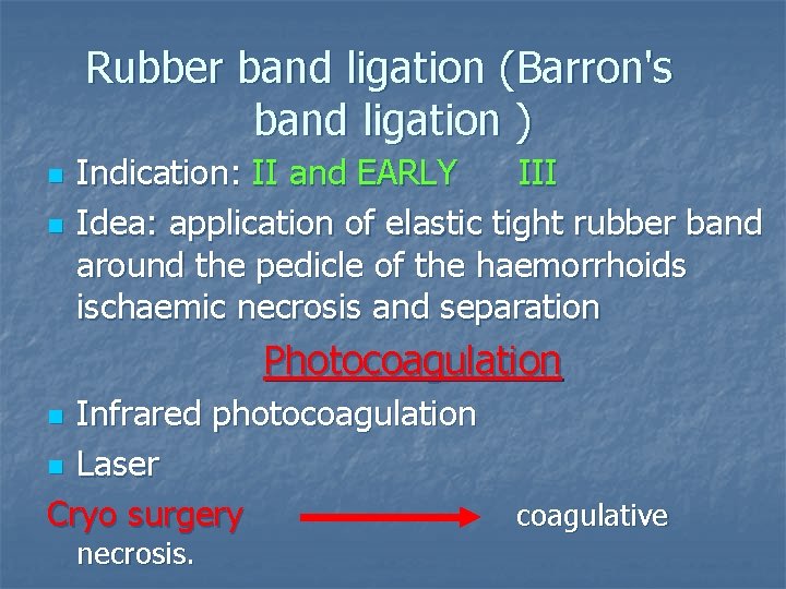 Rubber band ligation (Barron's band ligation ) n n Indication: II and EARLY III