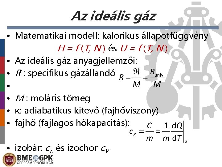 Az ideális gáz • Matematikai modell: kalorikus állapotfüggvény H = f (T, N )