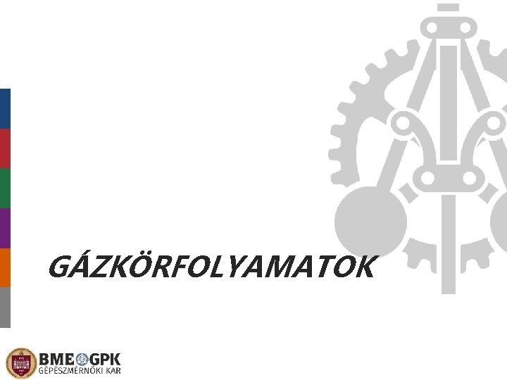 GÁZKÖRFOLYAMATOK 