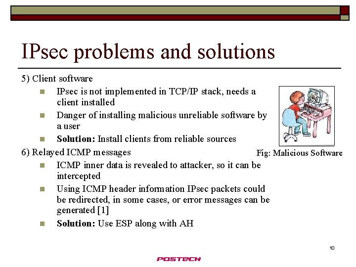 IPsec problems and solutions 5) Client software n IPsec is not implemented in TCP/IP