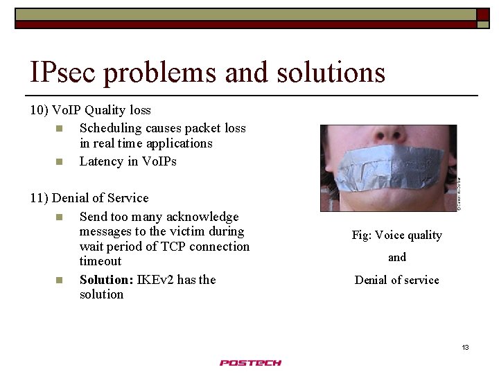 IPsec problems and solutions 10) Vo. IP Quality loss n Scheduling causes packet loss