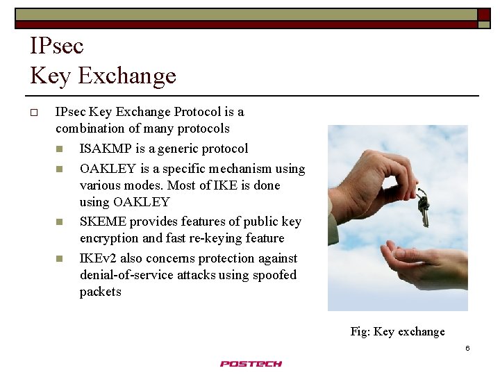 IPsec Key Exchange o IPsec Key Exchange Protocol is a combination of many protocols