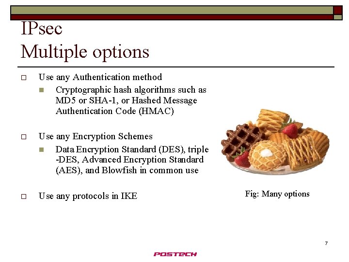 IPsec Multiple options o Use any Authentication method n Cryptographic hash algorithms such as