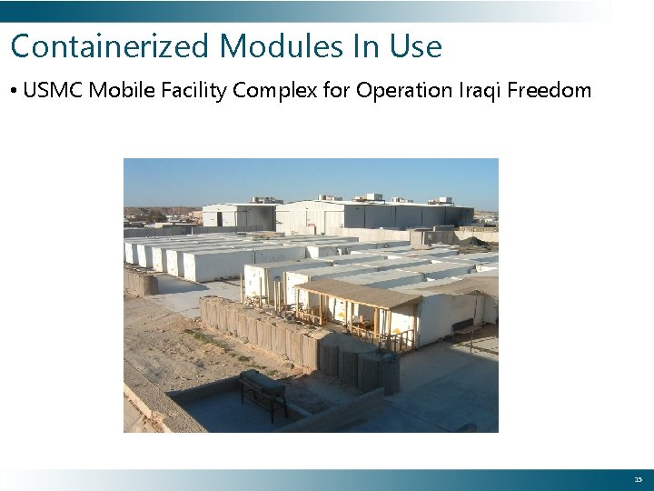 Containerized Modules In Use • USMC Mobile Facility Complex for Operation Iraqi Freedom 15