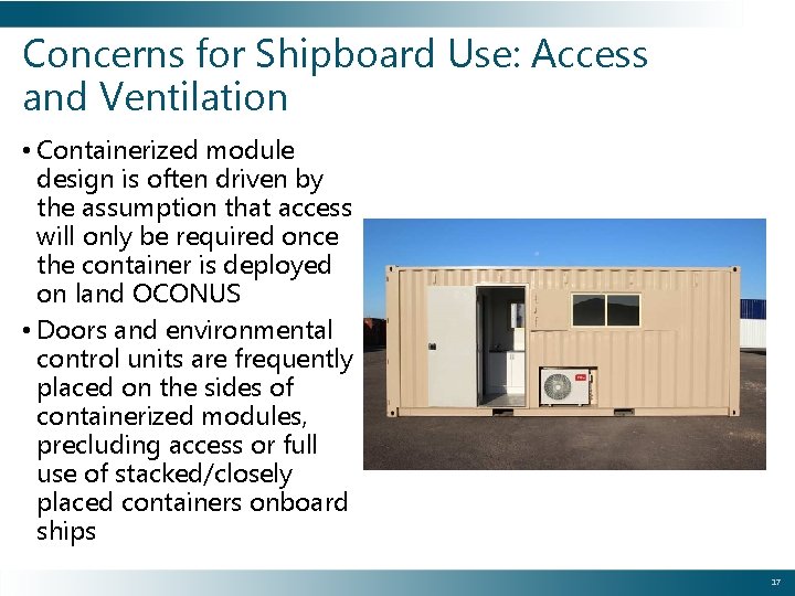 Concerns for Shipboard Use: Access and Ventilation • Containerized module design is often driven