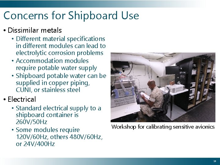 Concerns for Shipboard Use • Dissimilar metals • Different material specifications in different modules