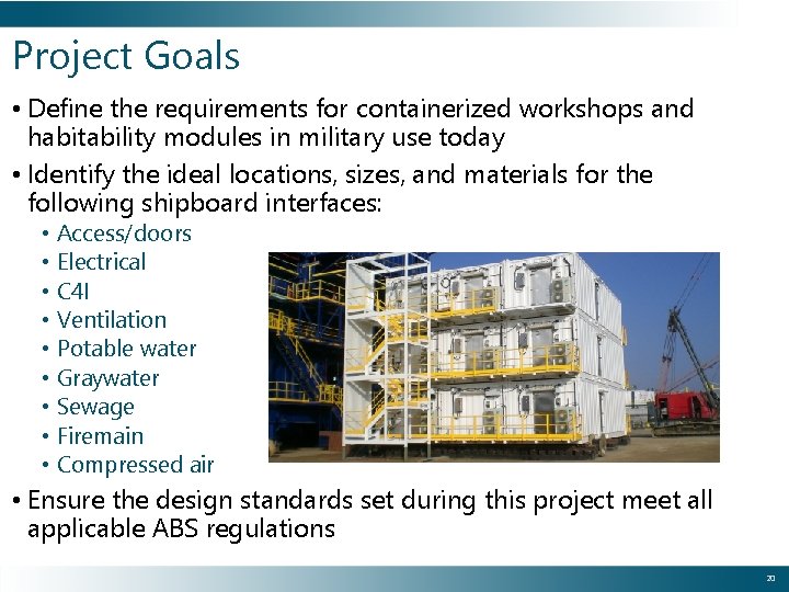 Project Goals • Define the requirements for containerized workshops and habitability modules in military
