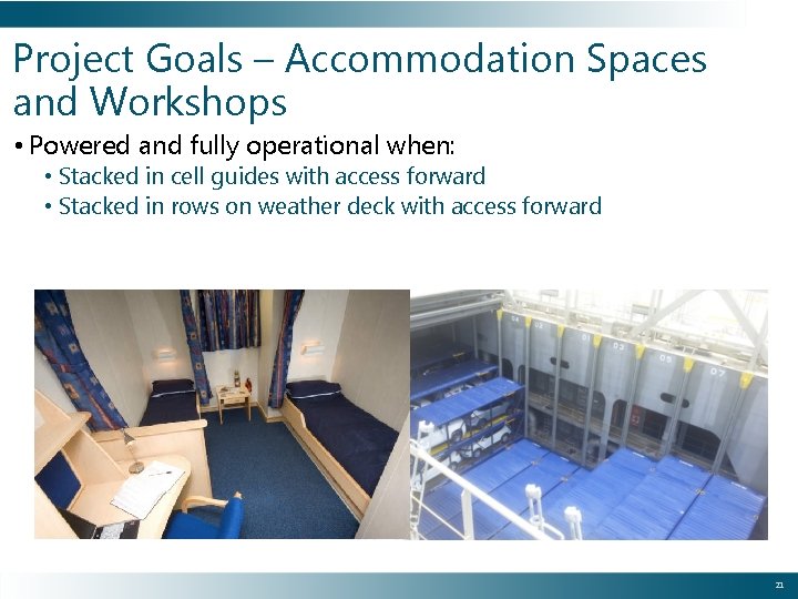 Project Goals – Accommodation Spaces and Workshops • Powered and fully operational when: •