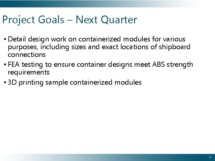 Project Goals – Next Quarter • Detail design work on containerized modules for various