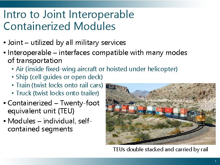 Intro to Joint Interoperable Containerized Modules • Joint – utilized by all military services