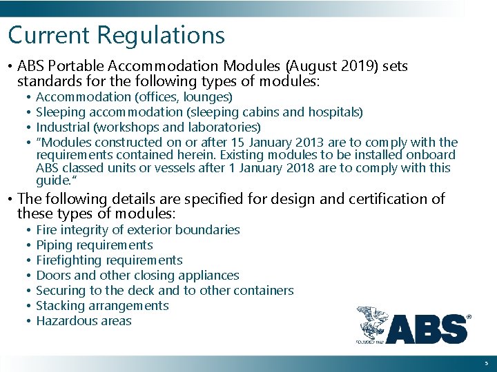 Current Regulations • ABS Portable Accommodation Modules (August 2019) sets standards for the following