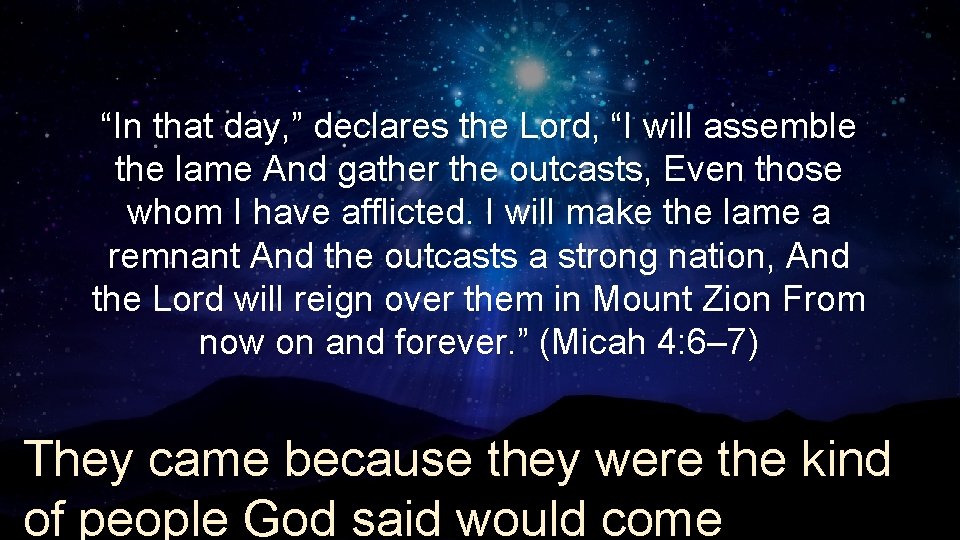 “In that day, ” declares the Lord, “I will assemble the lame And gather