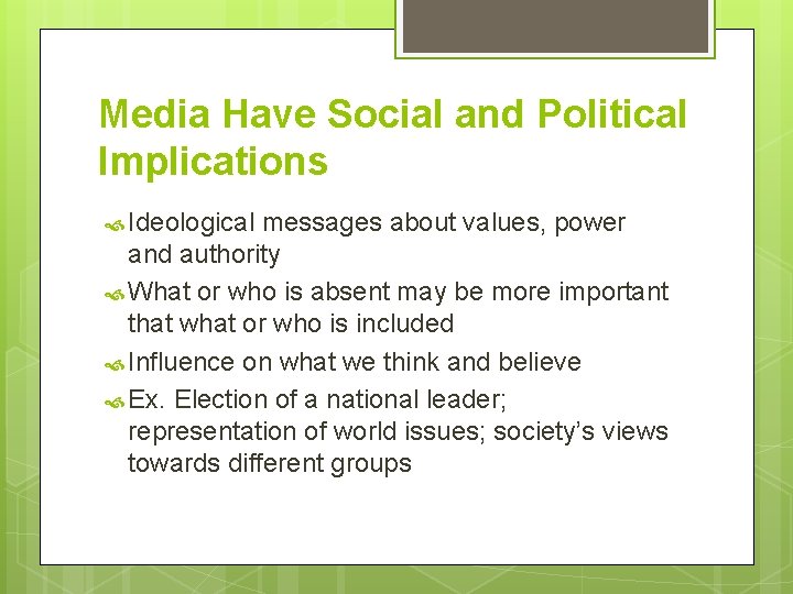 Media Have Social and Political Implications Ideological messages about values, power and authority What