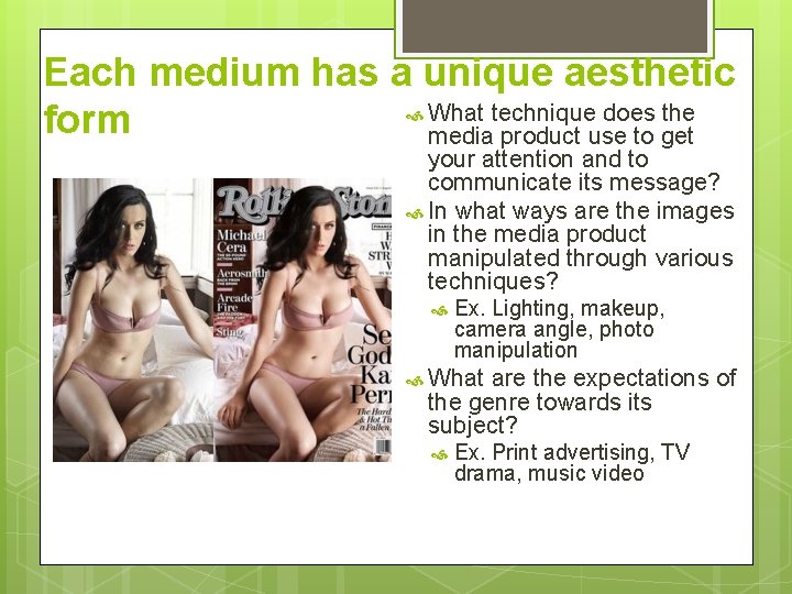 Each medium has a unique aesthetic What technique does the form media product use