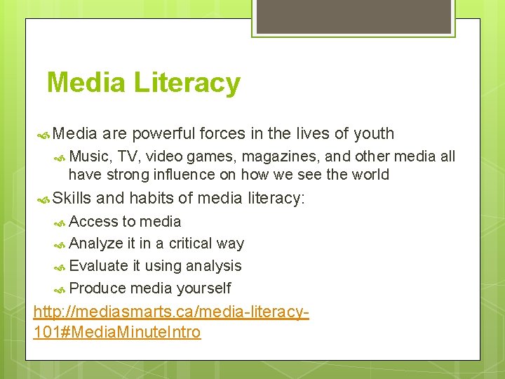 Media Literacy Media are powerful forces in the lives of youth Music, TV, video