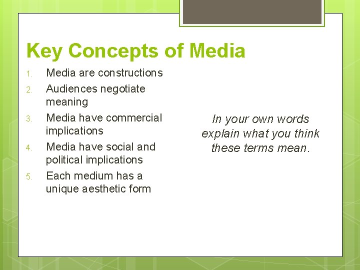 Key Concepts of Media 1. 2. 3. 4. 5. Media are constructions Audiences negotiate