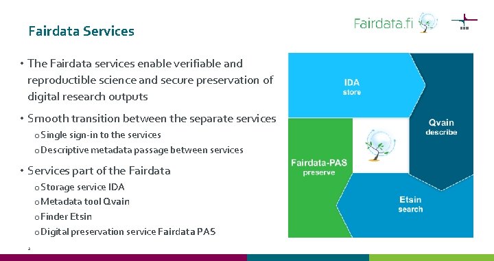 Fairdata Services • The Fairdata services enable verifiable and reproductible science and secure preservation