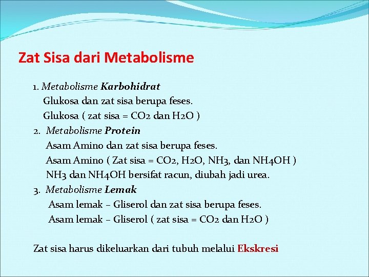 Zat Sisa dari Metabolisme 1. Metabolisme Karbohidrat Glukosa dan zat sisa berupa feses. Glukosa