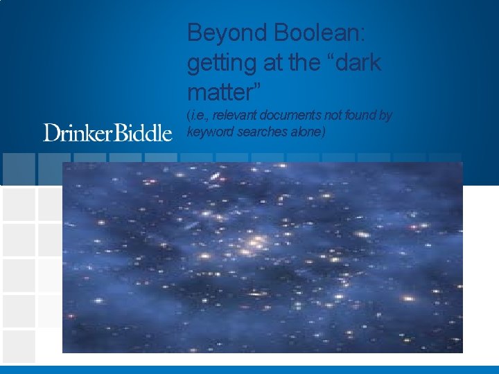 Beyond Boolean: getting at the “dark matter” (i. e. , relevant documents not found