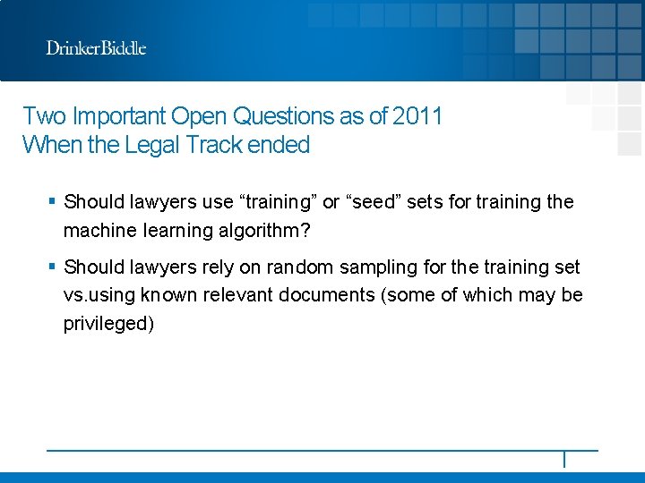 Two Important Open Questions as of 2011 When the Legal Track ended § Should