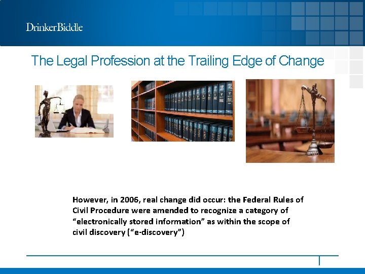 The Legal Profession at the Trailing Edge of Change However, in 2006, real change