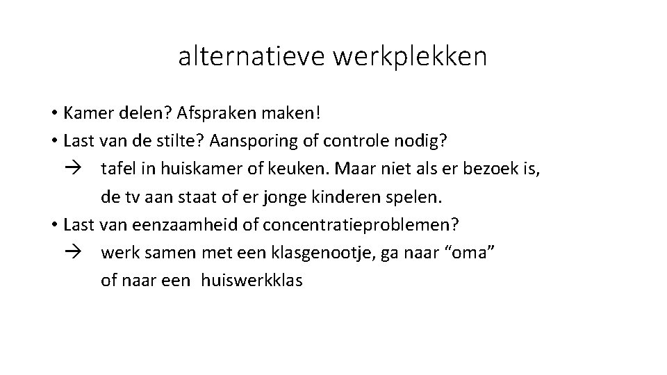 alternatieve werkplekken • Kamer delen? Afspraken maken! • Last van de stilte? Aansporing of
