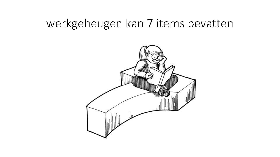 werkgeheugen kan 7 items bevatten 