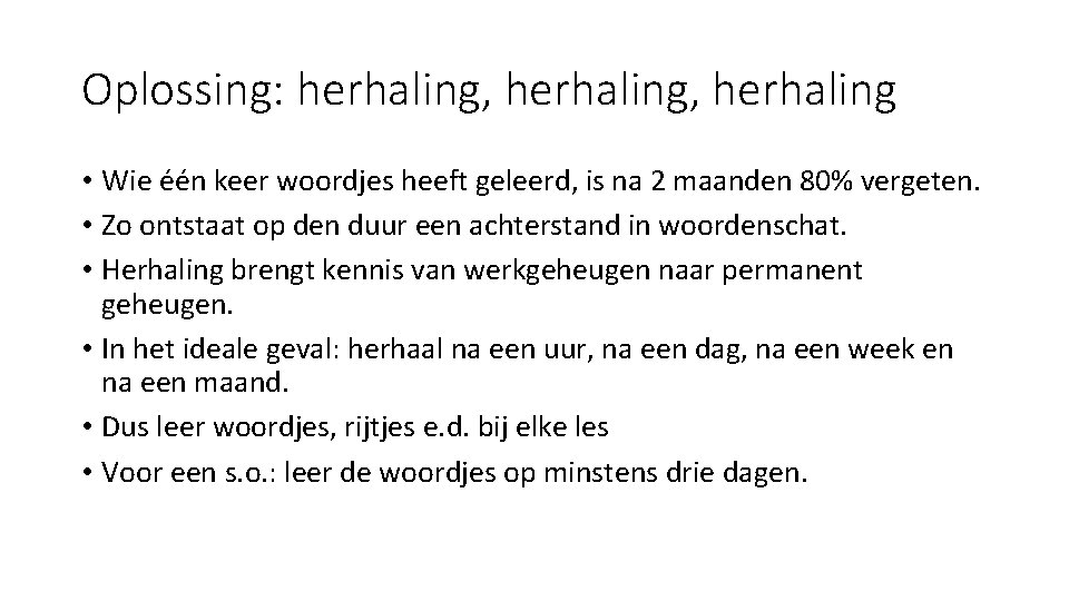 Oplossing: herhaling, herhaling • Wie één keer woordjes heeft geleerd, is na 2 maanden