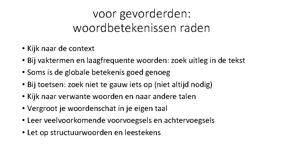 voor gevorderden: woordbetekenissen raden • Kijk naar de context • Bij vaktermen en laagfrequente