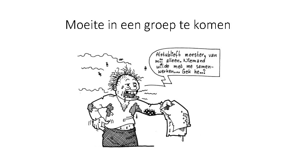 Moeite in een groep te komen 