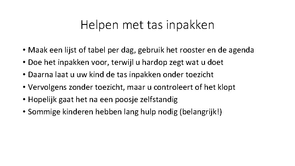 Helpen met tas inpakken • Maak een lijst of tabel per dag, gebruik het
