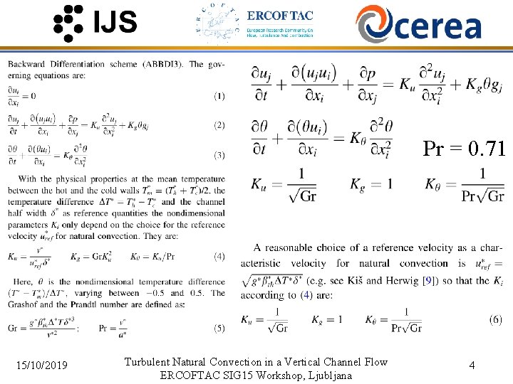 Pr = 0. 71 15/10/2019 Turbulent Natural Convection in a Vertical Channel Flow ERCOFTAC
