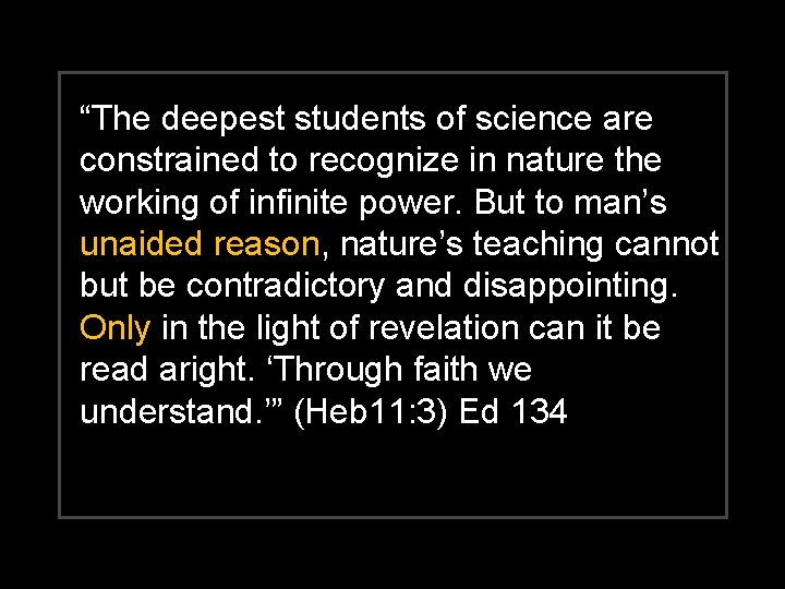 “The deepest students of science are constrained to recognize in nature the working of