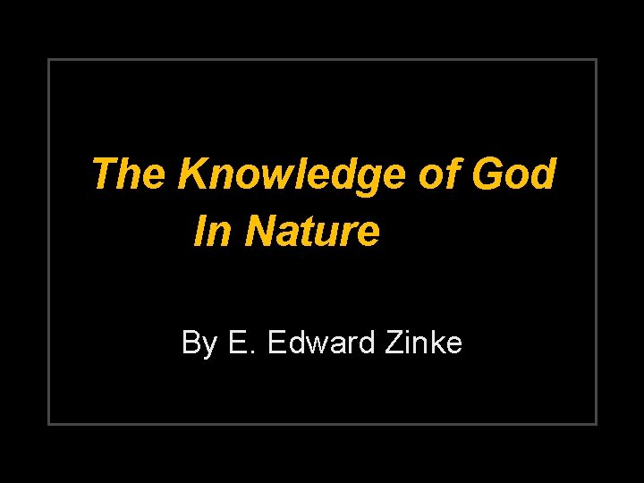 The Knowledge of God In Nature By E. Edward Zinke 