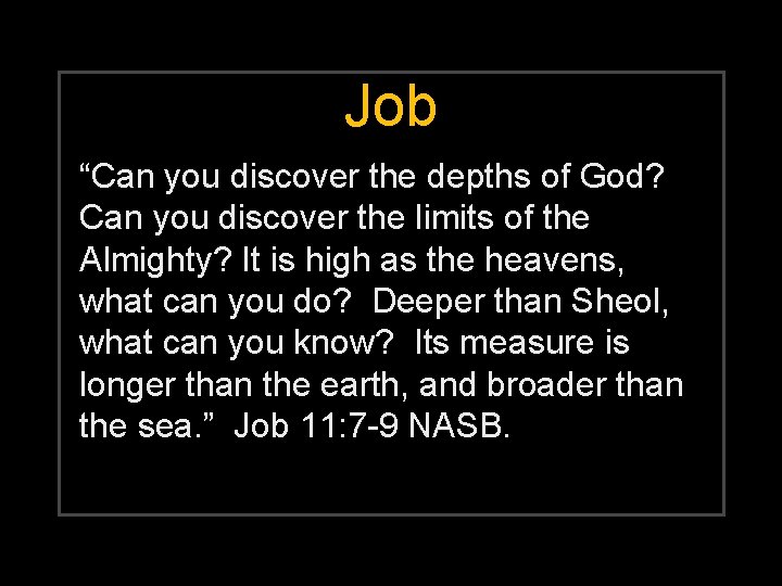 Job “Can you discover the depths of God? Can you discover the limits of