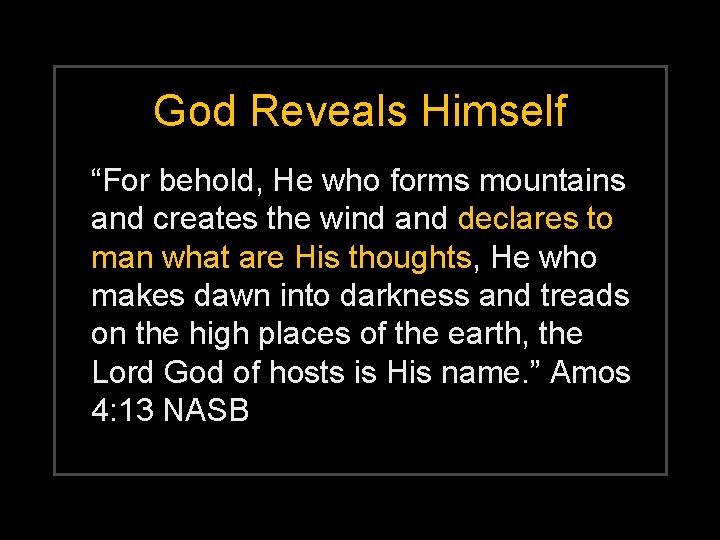 God Reveals Himself “For behold, He who forms mountains and creates the wind and