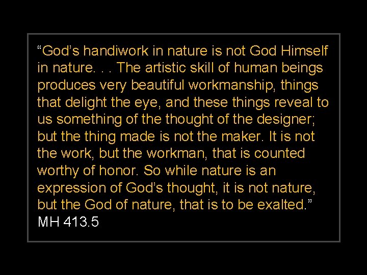 “God’s handiwork in nature is not God Himself in nature. . . The artistic