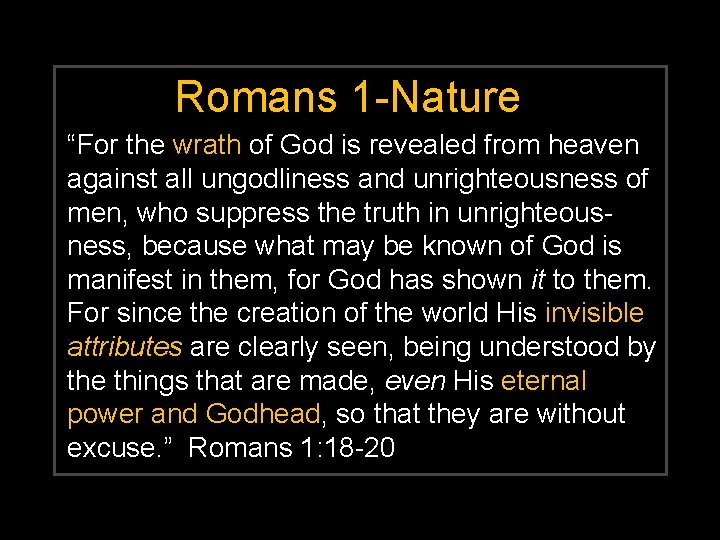 Romans 1 -Nature “For the wrath of God is revealed from heaven against all